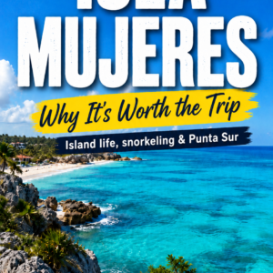 Isla Mujeres - Why It’s Worth the Trip | The Accidental Gringo